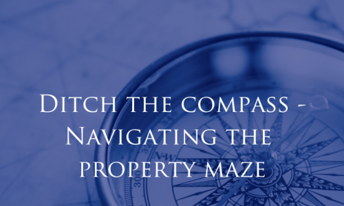 Ditch the compass - Navigating the property maze